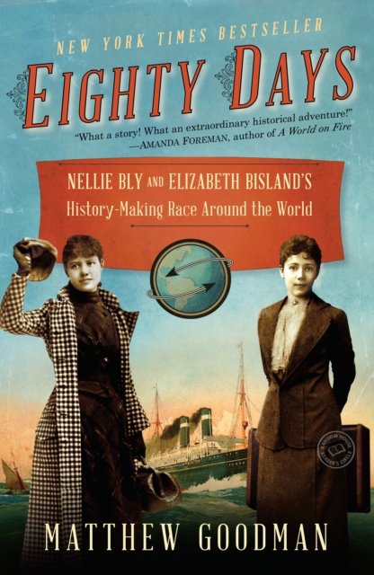 Eighty Days : Nellie Bly and Elizabeth Bisland's History-Making Race Around the World, Paperback / softback Book