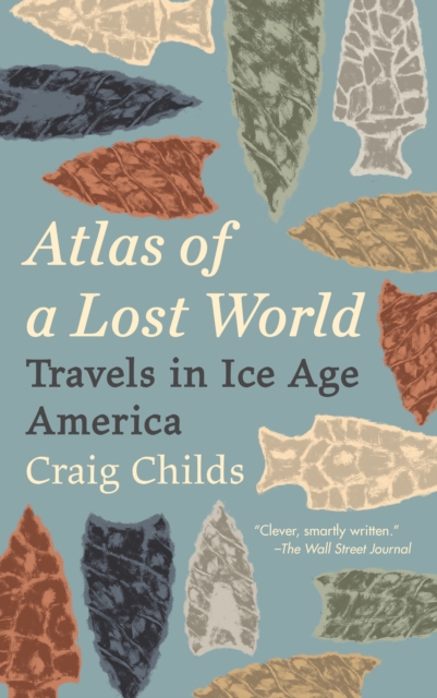 Atlas of a Lost World : Travels in Ice Age America, Paperback / softback Book