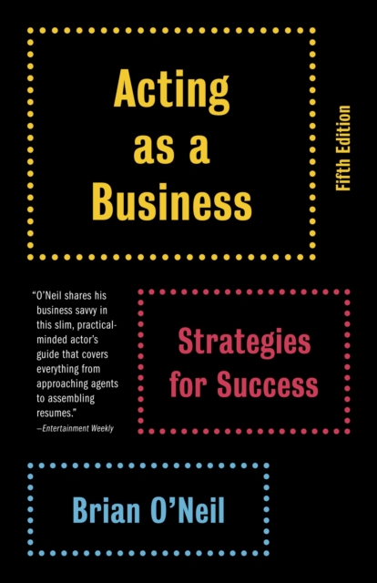 Acting as a Business, Fifth Edition : Strategies for Success, Paperback / softback Book
