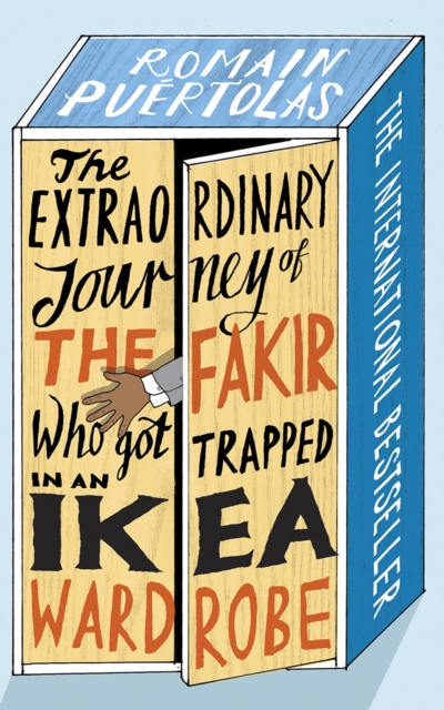 The Extraordinary Journey of the Fakir Who Got Trapped in an IKEA Wardrobe : A novel, EPUB eBook