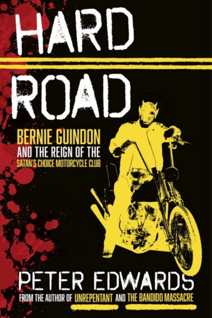 Hard Road : Bernie Guindon and the Reign of the Satan's Choice Motorcycle Club, Hardback Book