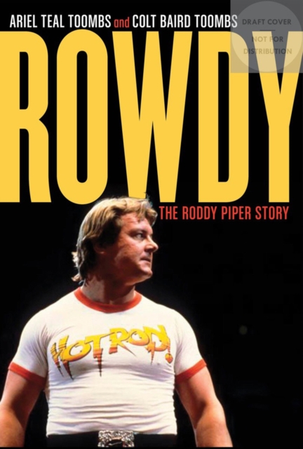 Rowdy : The Roddy Piper Story, Hardback Book