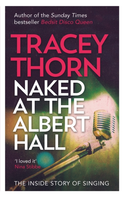 Naked at the Albert Hall : The Inside Story of Singing, Paperback / softback Book