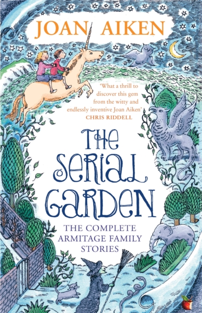 The Serial Garden : The Complete Armitage Family Stories, EPUB eBook