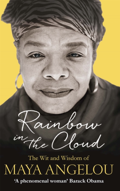 Rainbow in the Cloud : The Wit and Wisdom of Maya Angelou, Paperback / softback Book
