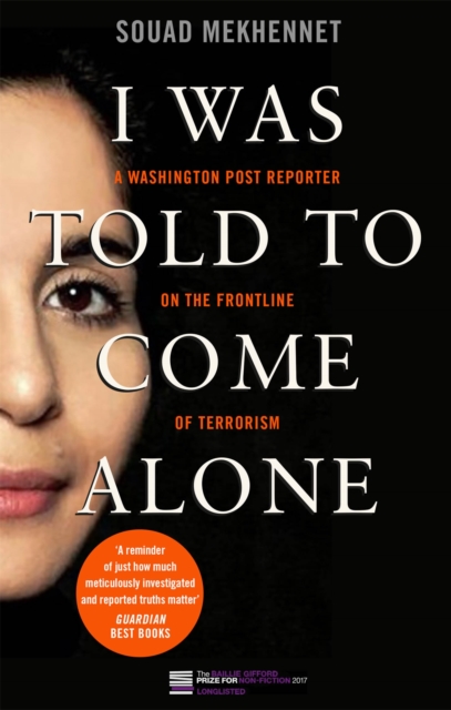 I Was Told To Come Alone : My Journey Behind the Lines of Jihad, Paperback / softback Book
