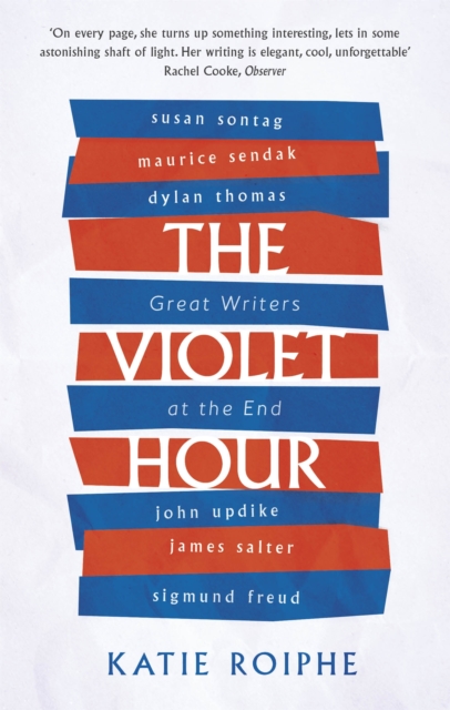The Violet Hour : Great Writers at the End, Paperback / softback Book