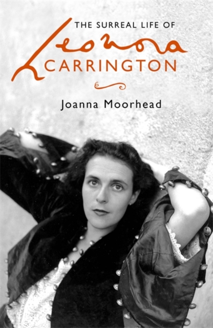 The Surreal Life of Leonora Carrington, Hardback Book