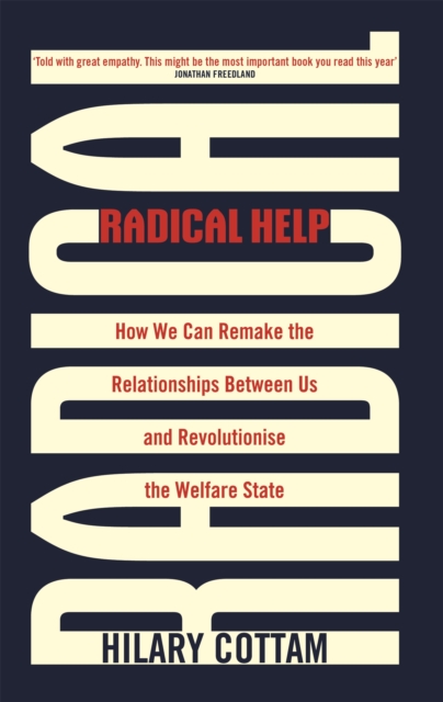 Radical Help : How we can remake the relationships between us and revolutionise the welfare state, Paperback / softback Book