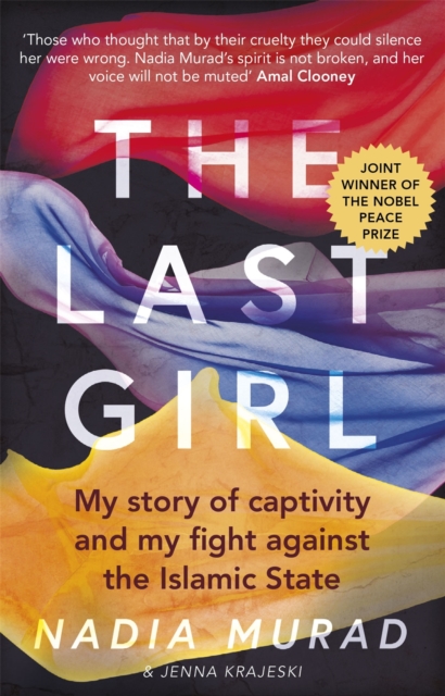 The Last Girl : My Story of Captivity and My Fight Against the Islamic State, Paperback / softback Book