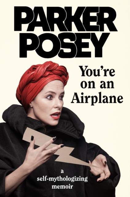 You're on an Airplane : A Self-Mythologizing Memoir, EPUB eBook