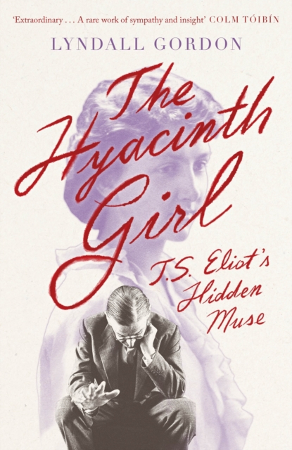 The Hyacinth Girl : T. S. Eliot's Hidden Muse, EPUB eBook