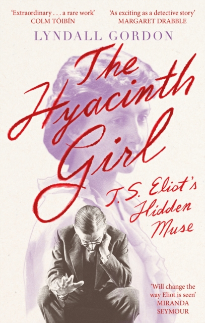 The Hyacinth Girl : T. S. Eliot's Hidden Muse, Paperback / softback Book