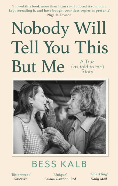 Nobody Will Tell You This But Me : A True (as told to me) Story: 'I loved this book more than I can say' Nigella Lawson, EPUB eBook