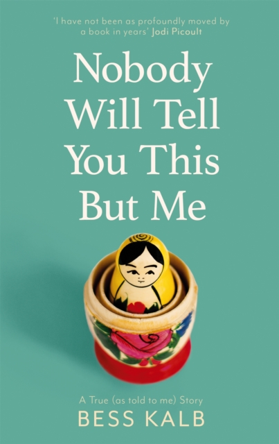 Nobody Will Tell You This But Me : A True (as told to me) Story, Hardback Book