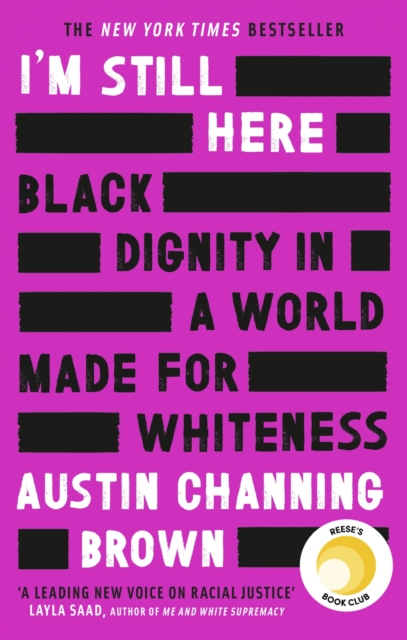 I'm Still Here: Black Dignity in a World Made for Whiteness : A bestselling Reese's Book Club pick by 'a leading voice on racial justice' LAYLA SAAD, author of ME AND WHITE SUPREMACY, EPUB eBook