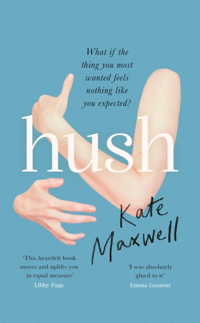 Hush : The heartbreaking and life-affirming debut novel which tells the truth about motherhood, Hardback Book