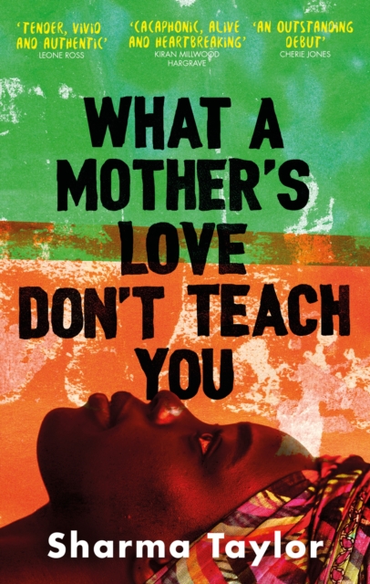 What A Mother's Love Don't Teach You : 'An outstanding debut' Cherie Jones, Paperback / softback Book