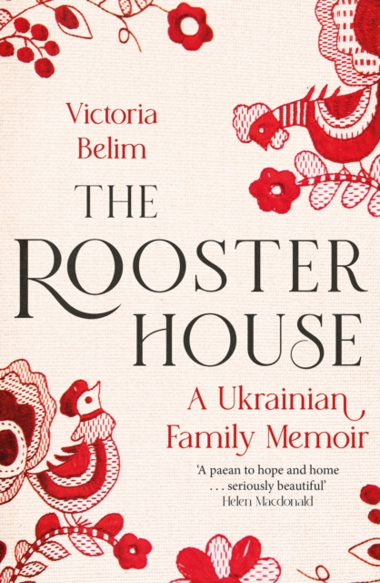 The Rooster House : A Ukrainian Family Memoir, EPUB eBook