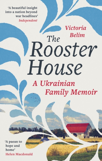 The Rooster House : A Ukrainian Family Memoir, Paperback / softback Book