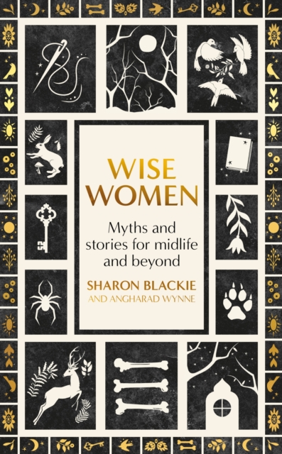 Wise Women : Myths and stories for midlife and beyond, Hardback Book