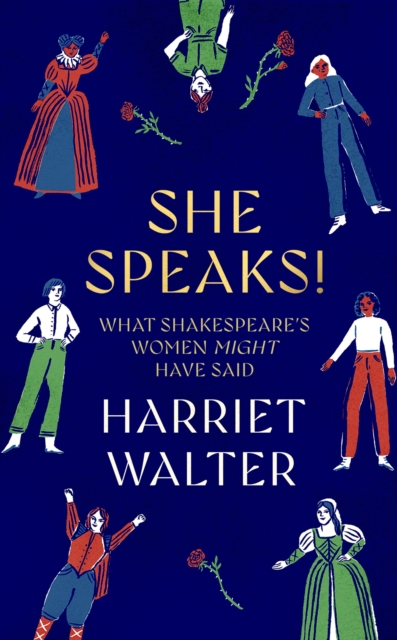 She Speaks! : What Shakespeare's Women Might Have Said, Hardback Book