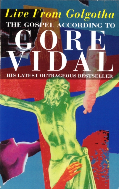 Live From Golgotha : The Gospel According to Gore Vidal, Paperback / softback Book