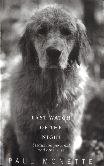 Last Watch Of The Night : Essays Too Personal and Otherwise, Paperback / softback Book
