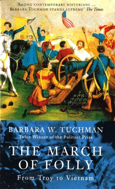The March Of Folly : From Troy to Vietnam, Paperback / softback Book