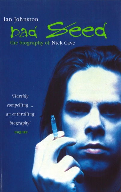 Bad Seed : The Biography of Nick Cave, Paperback / softback Book