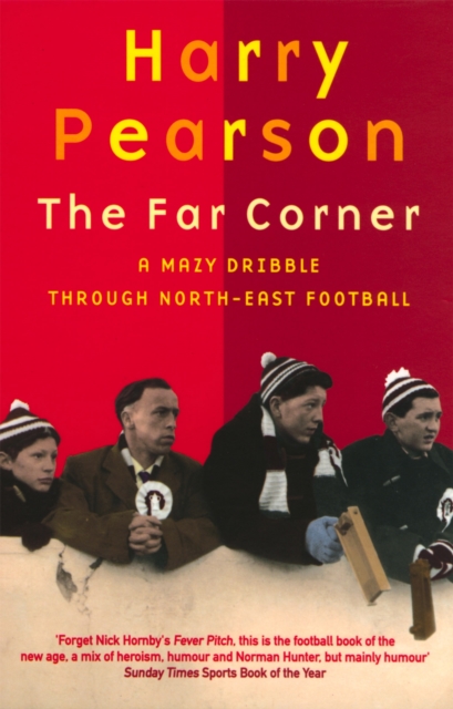 The Far Corner : A Mazy Dribble Through North-East Football, Paperback / softback Book