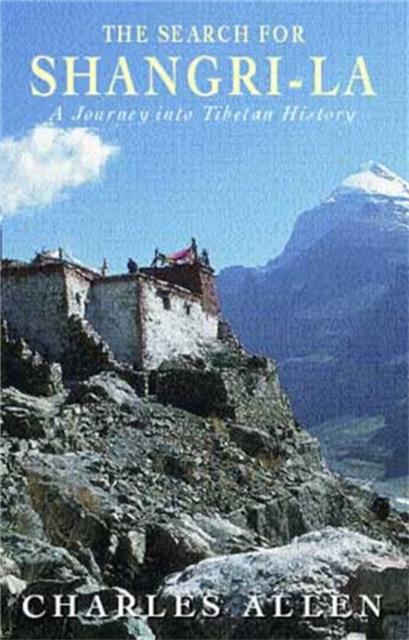 The Search For Shangri-La : A Journey into Tibetan History, Paperback / softback Book