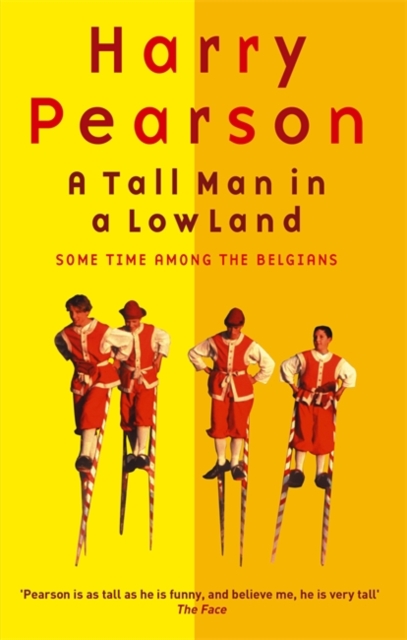 A Tall Man In A Low Land : Some Time Among the Belgians, Paperback / softback Book