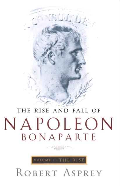 The Rise And Fall Of Napoleon Vol 1 : The Rise, Paperback / softback Book