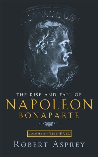 The Rise And Fall Of Napoleon Vol 2: The Fall, Paperback / softback Book