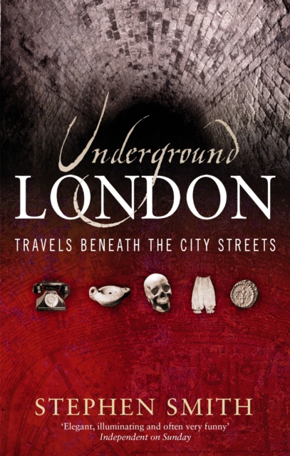 Underground London : Travels Beneath the City Streets, Paperback / softback Book