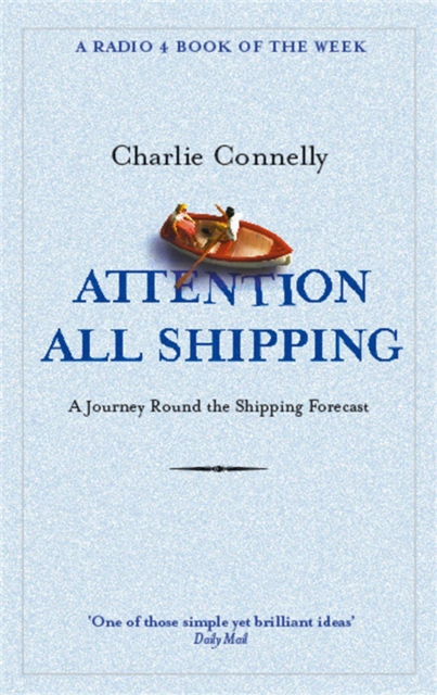Attention All Shipping : A Journey Round the Shipping Forecast, Paperback / softback Book