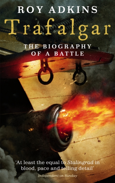 Trafalgar : The Biography of a Battle, Paperback / softback Book