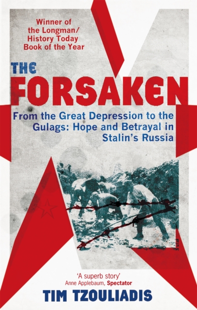 The Forsaken : From the Great Depression to the Gulags: Hope and Betrayal in Stalin's Russia, Paperback / softback Book