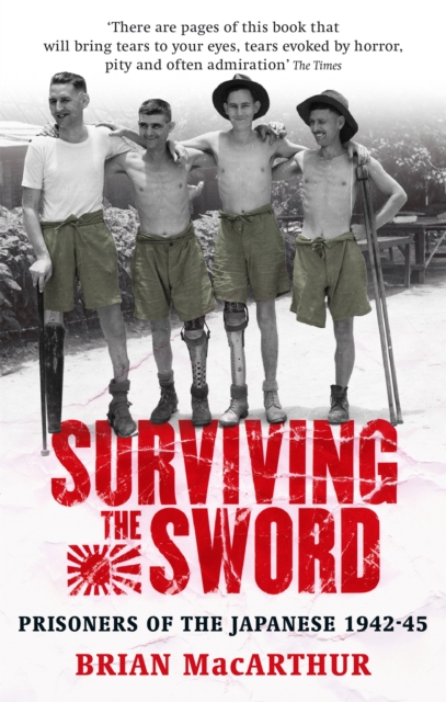 Surviving The Sword : Prisoners of the Japanese 1942-45, Paperback / softback Book