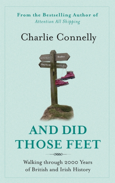 And Did Those Feet : Walking Through 2000 Years of British and Irish History, Paperback / softback Book