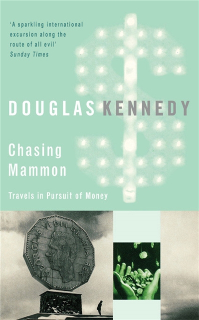 Chasing Mammon : Travels in Pursuit of Money, Paperback / softback Book