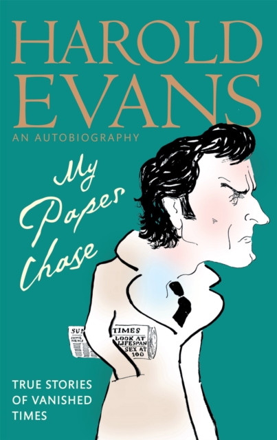 My Paper Chase : True Stories of Vanished Times: An Autobiography, Paperback / softback Book
