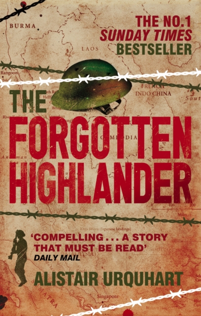 The Forgotten Highlander : My Incredible Story of Survival During the War in the Far East, Paperback / softback Book