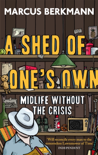 A Shed Of One's Own : Midlife Without the Crisis, Paperback / softback Book