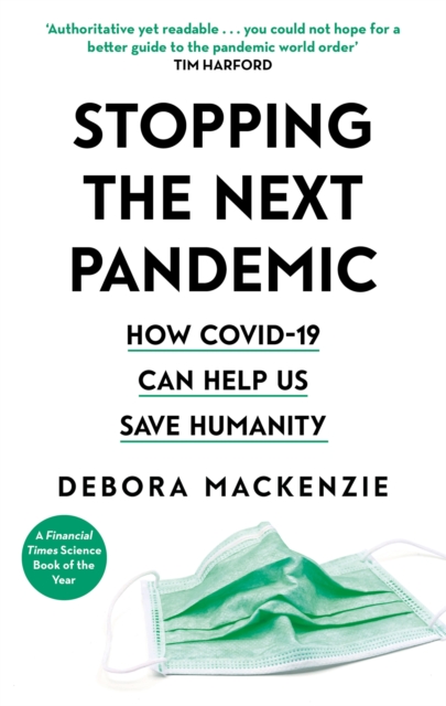 Stopping the Next Pandemic : How Covid-19 Can Help Us Save Humanity, Paperback / softback Book