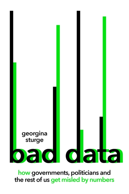 Bad Data : How Governments, Politicians and the Rest of Us Get Misled by Numbers, Hardback Book