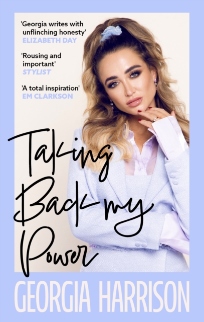 Taking Back My Power : An explosive, inspiring and totally honest memoir from Georgia Harrison, who suffered revenge porn at the hands of her ex-boyfriend, Paperback / softback Book