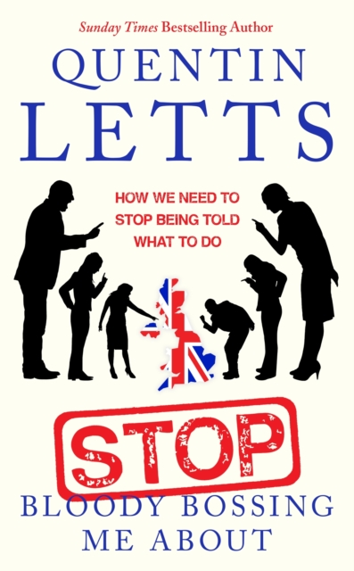 Stop Bloody Bossing Me About : How We Need To Stop Being Told What To Do, EPUB eBook