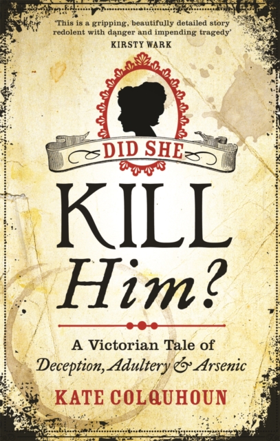 Did She Kill Him? : A Victorian tale of deception, adultery and arsenic, Paperback / softback Book